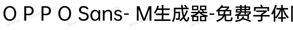 O P P O Sans- M生成器字体转换